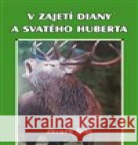 V zajetí Diany a svatého Huberta Zbyněk Šobr 9788074974441 Akcent