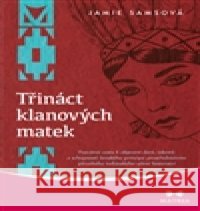 Třináct klanových matek Jamie Samsová 9788075001214 Maitrea