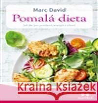 Pomalá dieta - Jak jíst pro potěšení, energii a zdraví David Marc 9788075001979