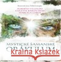 Mystické šamanské orákulum Alberto Villoldo 9788075004376