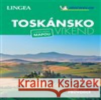 Toskánsko - Víkend kolektiv autorů 9788075084682 Lingea