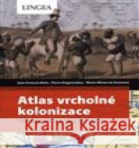Atlas vrcholné kolonizace Pierre Singaravélou 9788075087423