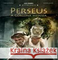 Perseus a Gorgona Medúza Giovanni Lorusso 9788075089908