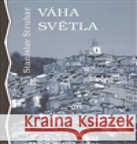 Váha světla Stanislav Struhar 9788075110640 Volvox Globator