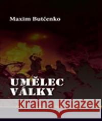 Umělec války Maxim Butčenko 9788075112828