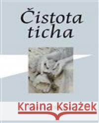 Čistota ticha Stanislav Struhar 9788075117786