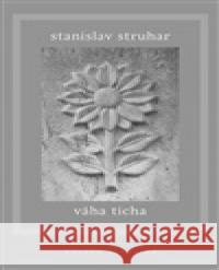 Váha ticha Stanislav Struhar 9788075118332