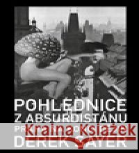Pohlednice z Absurdistánu Derek Sayer 9788075118363 Volvox Globator