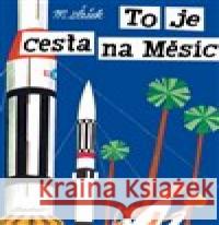 To je cesta na Měsíc Miroslav Šašek 9788075151056