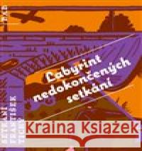 Labyrint nedokončených setkání Stanislav Setinský 9788075151094