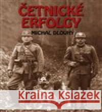 Četnické erfolgy Michal Dlouhý 9788075170354 Pragoline