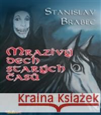 Mrazivý dech starých časů Stanislav Brabec 9788075190055