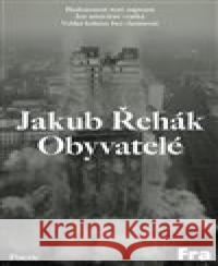 Obyvatelé Jakub Řehák 9788075211194 Fra