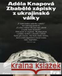 Zbabeˇlé zápisky z ukrajinské války Adéla Knapová 9788075212153