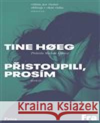 Prˇistoupili, prosím Tine Hoeg 9788075212276