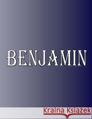 Benjamin: 100 Pages 8.5 X 11 Personalized Name on Notebook College Ruled Line Paper Rwg 9788075213914 Rwg Publishing