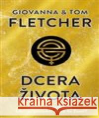 Dcera života Giovanna and Tom Fletcher 9788075297204