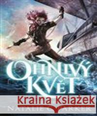 Ohnivý květ Natalie C. Parker 9788075298072 Slovart