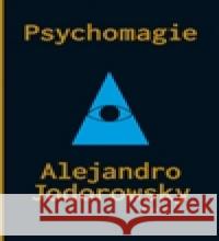 Psychomagie Alejandro Jodorowsky 9788075300126