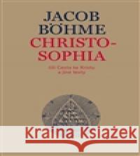 Christosophia čili Cesta ke Kristu a jiné texty Jacob Böhme 9788075300652