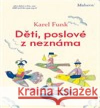 Děti, poslové z neznáma Karel Funk 9788075300805 Malvern