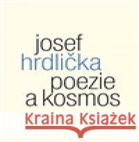 Poezie a kosmos Josef Hrdlička 9788075300973