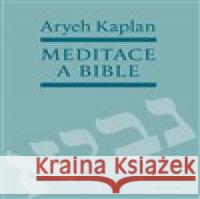Meditace a Bible Aryeh Kaplan 9788075301147