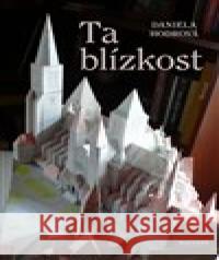 Ta blízkost Daniela Hodrová 9788075301727