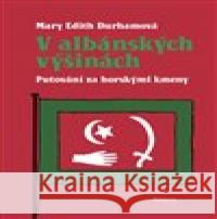 V albánských výšinách Mary Edith Durhamová 9788075301925 Malvern