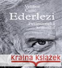 Ederlezi. Pesimistická komedie Velibor Čolić 9788075301932