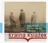 To by se mi líbilo Petr Motýl 9788075301949