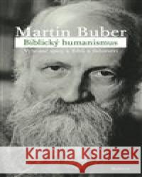 Biblický humanismus Martin Buber 9788075302069