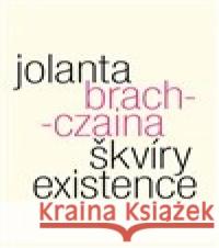 Škvíry existence Jolanta Brach-Czaina 9788075302083