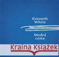 Modrá cesta Kenneth White 9788075302601