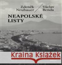 Neapolské listy Zdeněk Neubauer 9788075302632