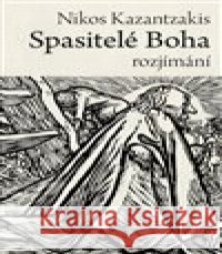 Spasitelé Boha Nikos Kazantzakis 9788075303431 Malvern