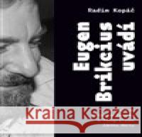 Eugen Brikcius uvádí Radim Kopáč 9788075303639