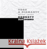 Voda a diamanty. Hodnoty - zlo - dobro Michal Janata 9788075303851