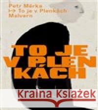 To je v Plenkách Petr Měrka 9788075303929