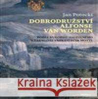 Dobrodružství Alfonse van Worden Jan Potocki 9788075304193 Malvern