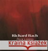 Život s mým strážným andělem Richard Bach 9788075305121