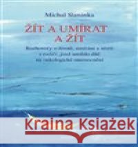 Žít a umírat ... a žít Michal Slaninka 9788075305336