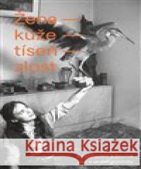 Žena - kůže - tíseň -  zlost Radek Touš 9788075305596 Malvern