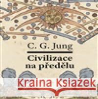 Civilizace na předělu Carl Gustav Jung 9788075305947