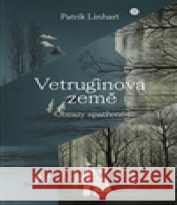 Vetruginova země Patrik Linhart 9788075305954