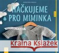 Háčkujeme pro miminka Dorothee Borck 9788075410658