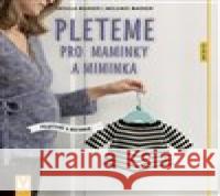 Pleteme pro maminky a miminka Ursula Marxer 9788075412768 Vašut