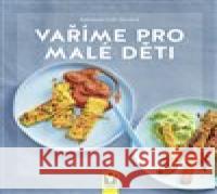 Vaříme pro malé děti Dagmar von Cramm 9788075412836