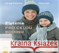 Pleteme pro celou rodinu Magdalena Neuner 9788075412911