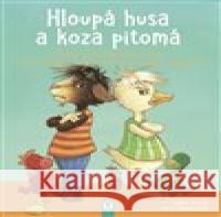 Hloupá husa a koza pitomá Isabel Abedi 9788075413390 Vašut